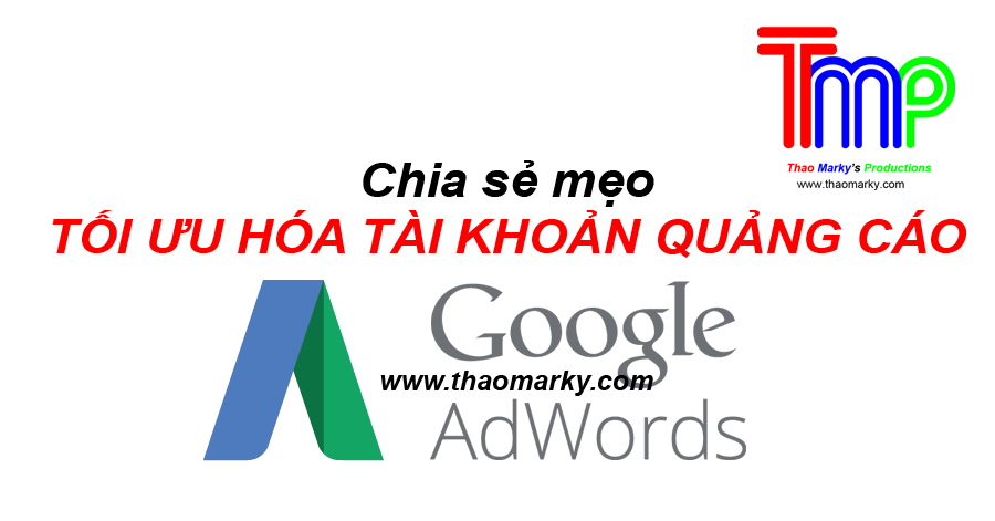 Chia sẻ mẹo tối ưu tài khoản quảng cáo Google Adwords